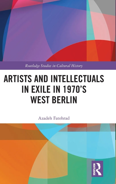 Artists and Intellectuals in Exile in 1970's West Berlin