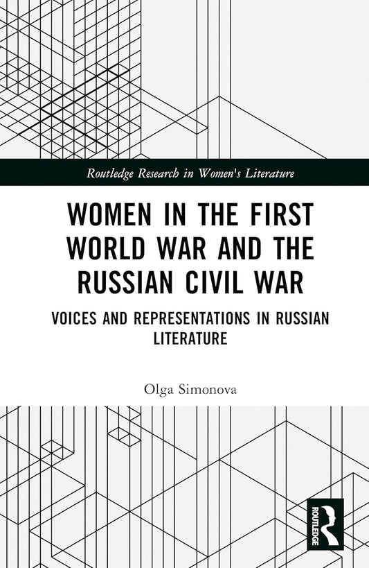Women in the First World War and the Russian Civil War: Voices and Representations in Russian Literature