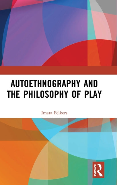 Autoethnography and the Philosophy of Play