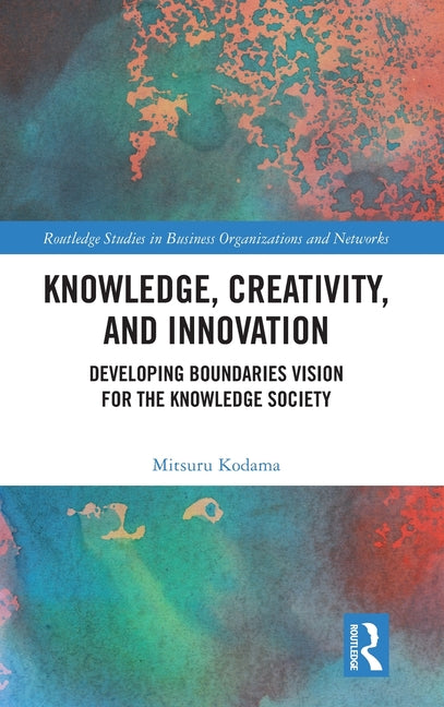 Knowledge, Creativity, and Innovation: Developing Boundaries Vision for the Knowledge Society