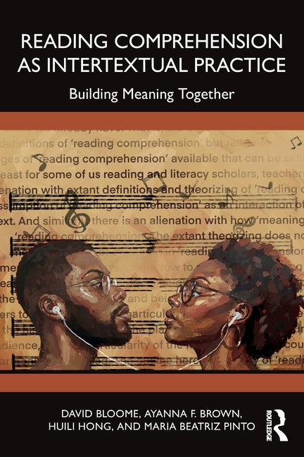 Reading Comprehension as Intertextual Practice: Building Meaning Together
