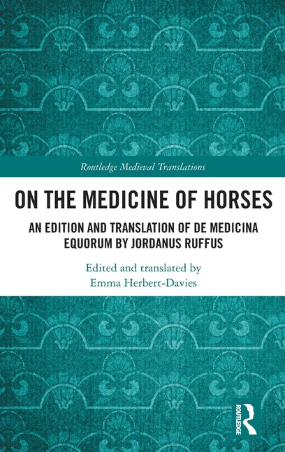 On the Medicine of Horses: An Edition and Translation of de Medicina Equorum by Jordanus Rufus