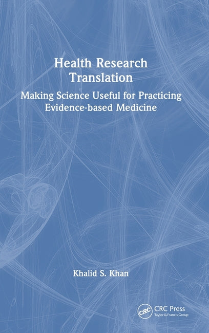 Health Research Translation: Making Science Useful for Practicing Evidence-Based Medicine