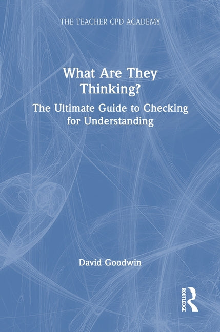 What Are They Thinking? The Ultimate Guide to Checking for Understanding
