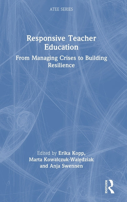 Responsive Teacher Education: From Managing Crises to Building Resilience