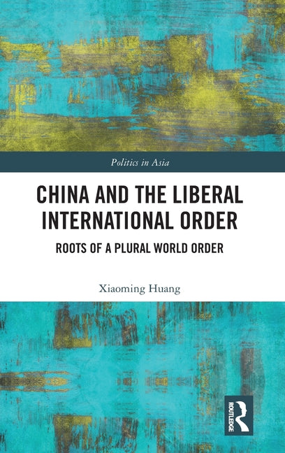 China and the Liberal International Order: Roots of a Plural World Order