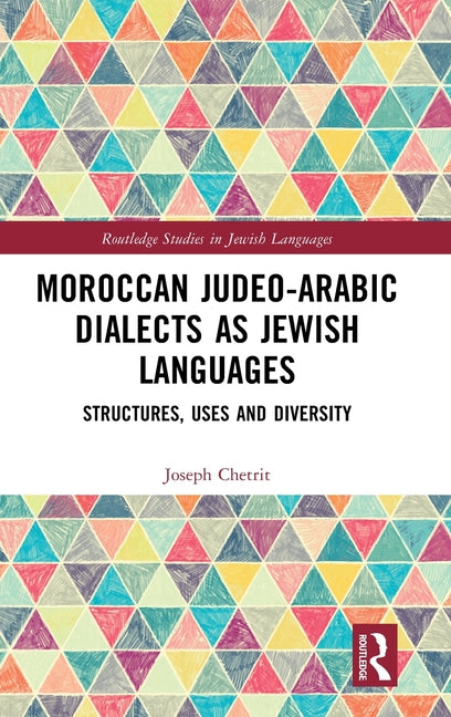 Moroccan Judeo-Arabic Dialects as Jewish Languages: Structures, Uses and Diversity