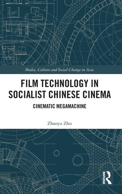 Film Technology in Socialist Chinese Cinema: Cinematic Megamachine