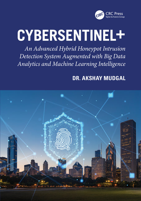 Cybersentinel+: An Advanced Hybrid Honeypot Intrusion Detection System Augmented with Big Data Analytics and Machine Learning Intelligence