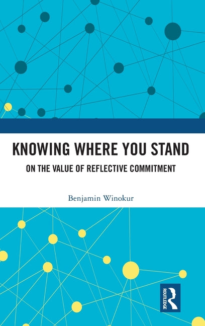 Knowing Where You Stand: On the Value of Reflective Commitment