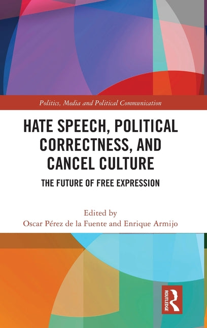 Hate Speech, Political Correctness, and Cancel Culture: The Future of Free Expression