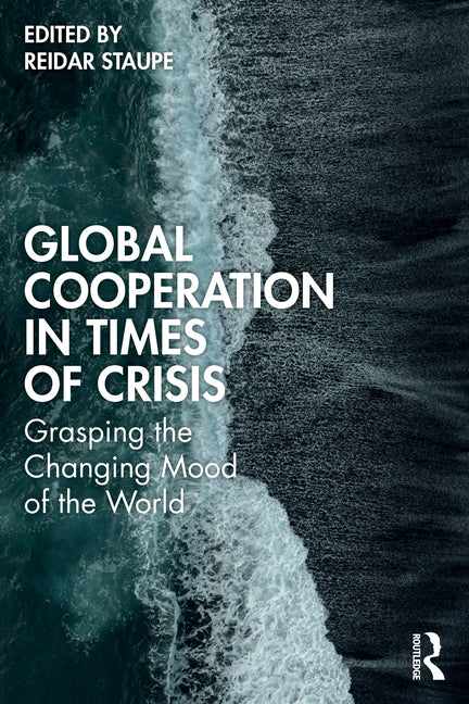 Global Cooperation in Times of Crisis: Grasping the Changing Mood of the World