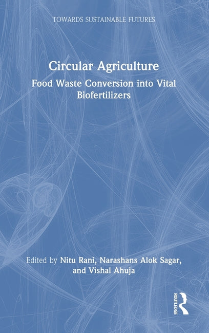 Circular Agriculture: Food Waste Conversion into Vital Biofertilizers
