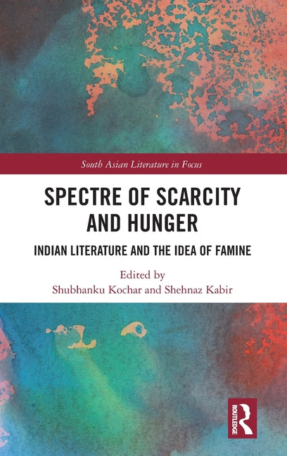 Spectre of Scarcity and Hunger: Indian Literature and the Idea of Famine