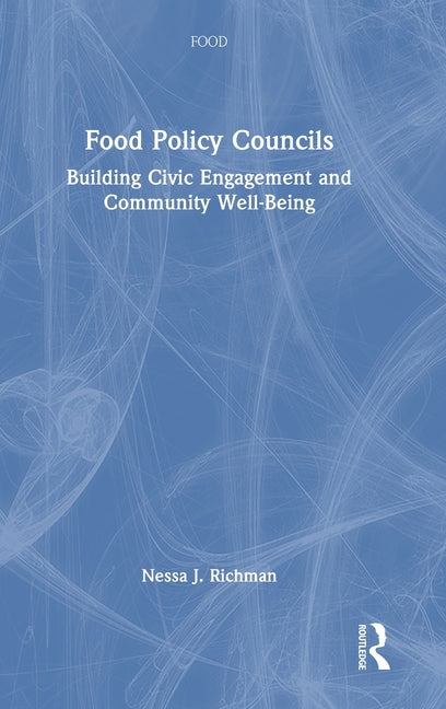 Food Policy Councils: Building Civic Engagement and Community Well-Being