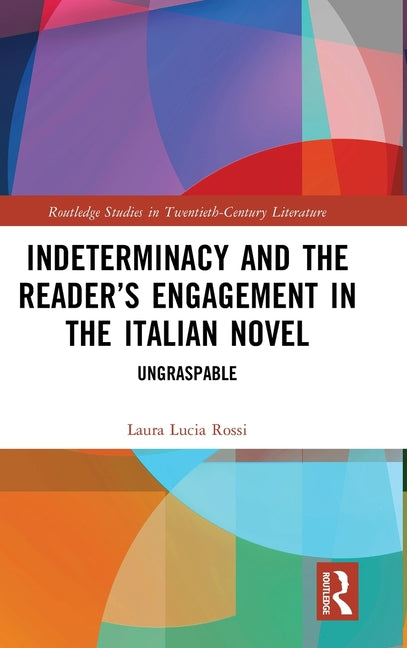 Indeterminacy and the Reader's Engagement in the Italian Novel: Ungraspable