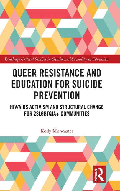 Queer Resistance and Education for Suicide Prevention: HIV/AIDS Activism and Structural Change for 2slgbtqia+ Communities