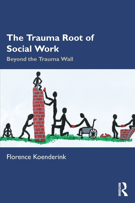 The Trauma Root of Social Work: Beyond the Trauma Wall