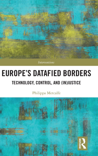 Europe's Datafied Borders: Technology, Control, and (In)Justice