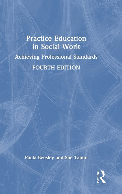 Practice Education in Social Work: Achieving Professional Standards
