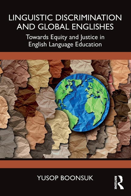 Linguistic Discrimination and Global Englishes: Towards Equity and Justice in English Language Education