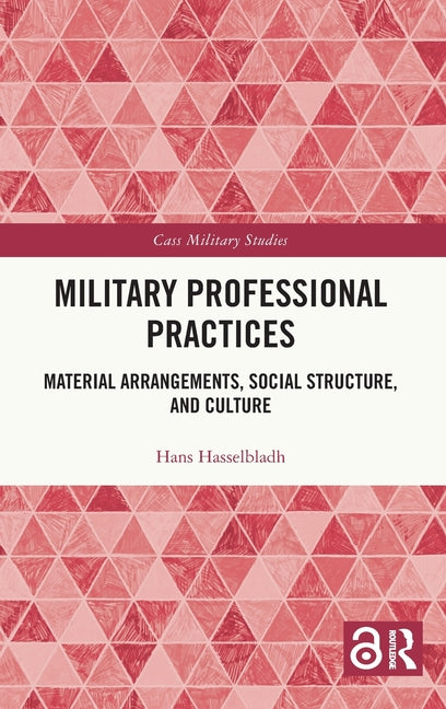 Military Professional Practices: Material Arrangements, Social Structure, and Culture