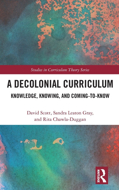 A Decolonial Curriculum: Knowledge, Knowing, and Coming-To-Know