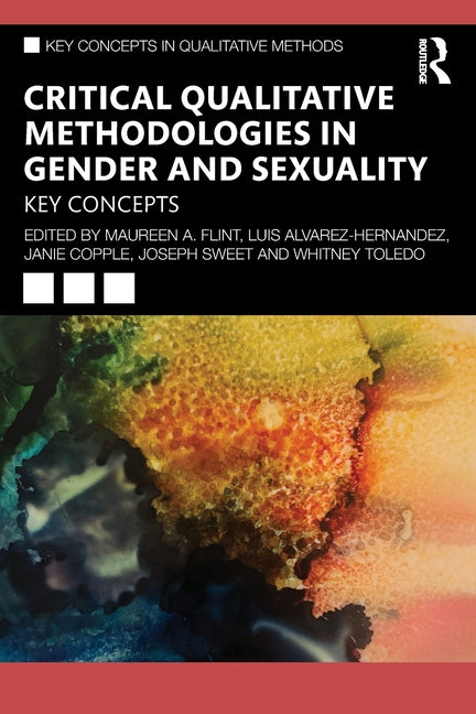 Critical Qualitative Methodologies in Gender and Sexuality: Key Concepts