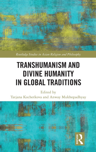 Transhumanism and Divine Humanity in Global Traditions