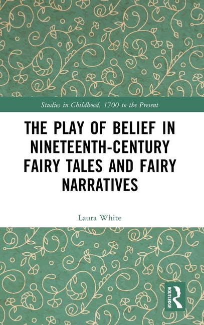 The Play of Belief in Nineteenth-Century Fairy Tales and Fairy Narratives