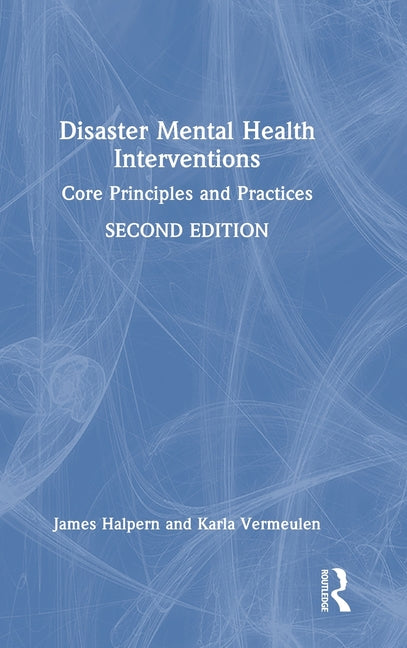 Disaster Mental Health Interventions: Core Principles and Practices