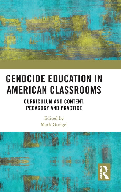 Genocide Education in American Classrooms: Curriculum and Content, Pedagogy and Practice