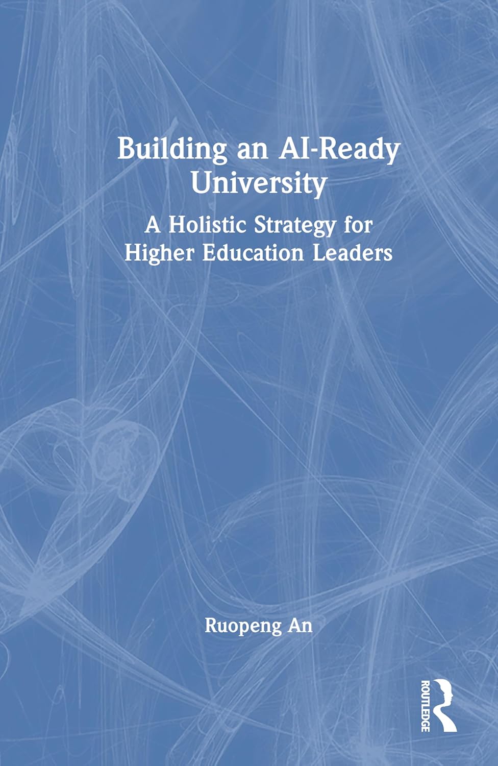 Building an AI-Ready University: A Holistic Strategy for Higher Education Leaders