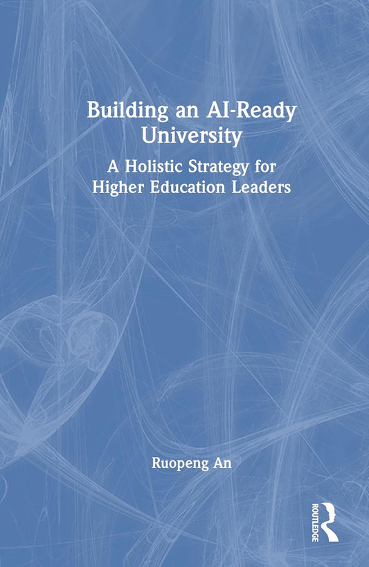 Building an AI-Ready University: A Holistic Strategy for Higher Education Leaders