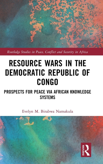 Resource Wars in the Democratic Republic of Congo: Prospects for Peace Via African Knowledge Systems