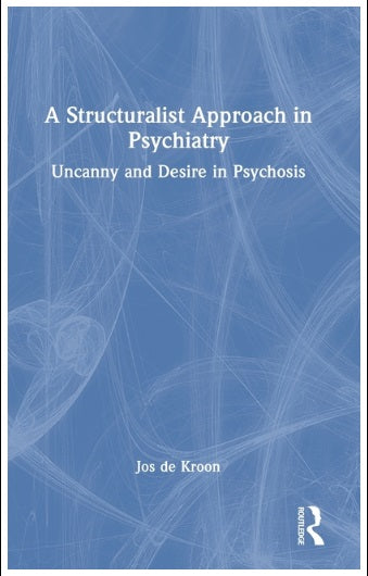 A Structuralist Approach in Psychiatry: Uncanny and Desire in Psychosis