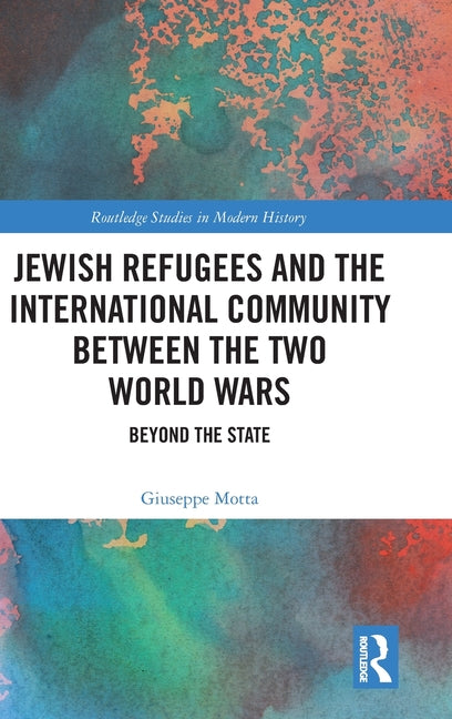 Jewish Refugees and the International Community Between the Two World Wars: Beyond the State
