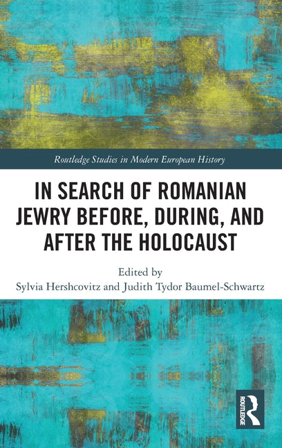 In Search of Romanian Jewry Before, During, and After the Holocaust