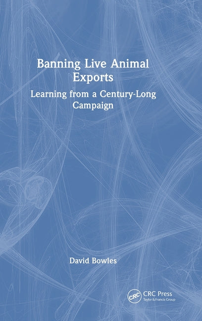 Banning Live Animal Exports: Learning from a Century-Long Campaign