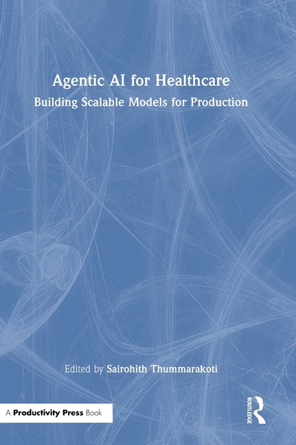 Agentic AI for Healthcare: Building Scalable Models for Production