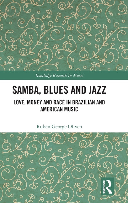 Samba, Blues and Jazz: Love, Money and Race in Brazilian and American Music
