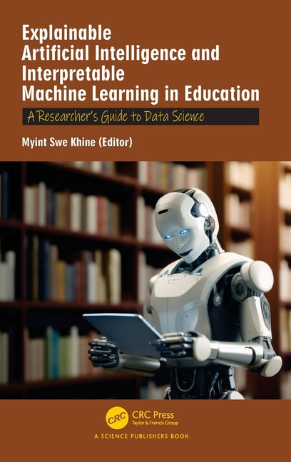Explainable Artificial Intelligence and Interpretable Machine Learning in Education: A Researcher's Guide to Data Science