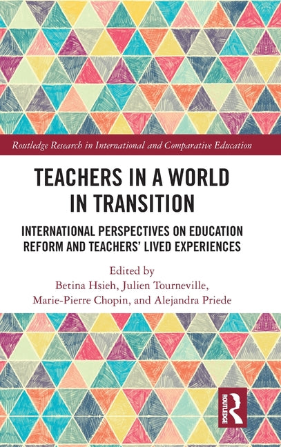 Teachers in a World in Transition: International Perspectives on Education Reform and Teachers' Lived Experiences