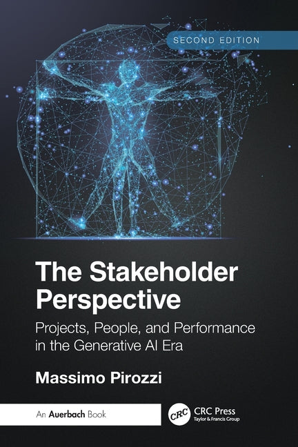 The Stakeholder Perspective, Second Edition: Projects, People, and Performance in the Generative AI Era