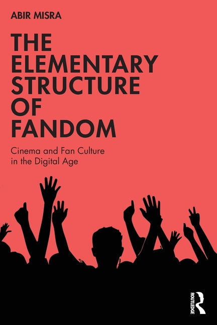 The Elementary Structure of Fandom: Cinema and Fan Culture in the Digital Age