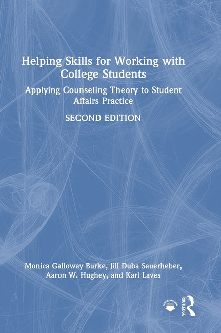 Helping Skills for Working with College Students: Applying Counseling Theory to Student Affairs Practice