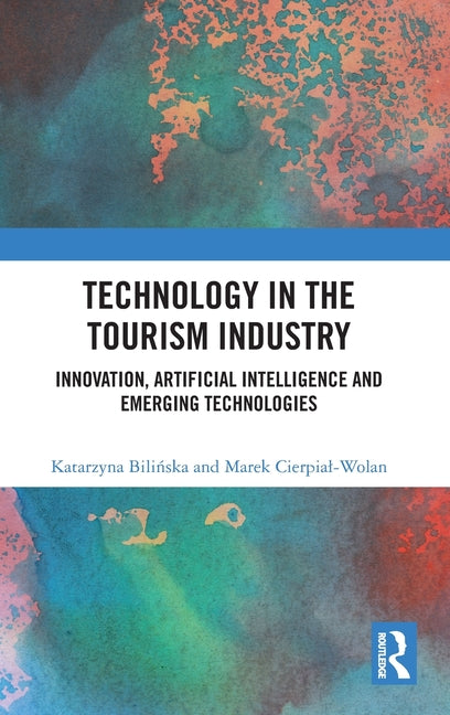 Technology in the Tourism Industry: Innovation, Artificial Intelligence and Emerging Technologies