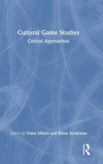 Cultural Game Studies: Critical Approaches