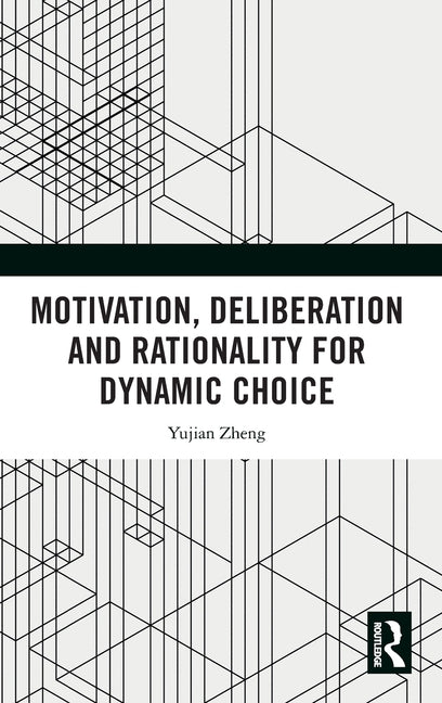 Motivation, Deliberation and Rationality for Dynamic Choice