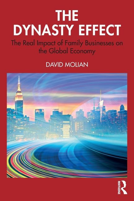 The Dynasty Effect: The Real Impact of Family Businesses on the Global Economy